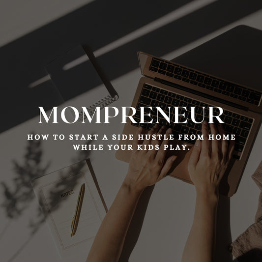 [eBook] MOMPRENEUR: How To Start a Side Hustle From Home While Your Kids Play
